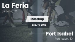Matchup: La Feria  vs. Port Isabel  2016