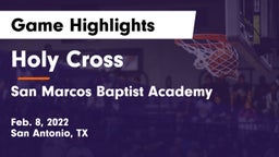 Holy Cross  vs San Marcos Baptist Academy  Game Highlights - Feb. 8, 2022
