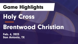 Holy Cross  vs Brentwood Christian  Game Highlights - Feb. 6, 2023
