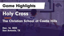Holy Cross  vs The Christian School at Castle Hills Game Highlights - Dec. 16, 2023