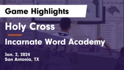 Holy Cross  vs Incarnate Word Academy  Game Highlights - Jan. 2, 2024
