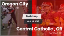 Matchup: Oregon City High vs. Central Catholic , OR 2016