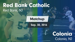 Matchup: Red Bank Catholic vs. Colonia  2016