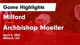 Milford  vs Archbishop Moeller  Game Highlights - April 8, 2022