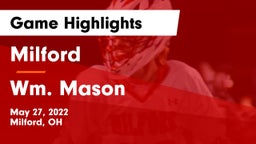 Milford  vs Wm. Mason  Game Highlights - May 27, 2022