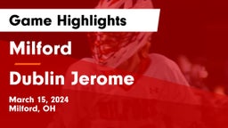 Milford  vs Dublin Jerome Game Highlights - March 15, 2024