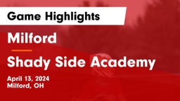 Milford  vs Shady Side Academy Game Highlights - April 13, 2024