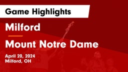 Milford  vs Mount Notre Dame  Game Highlights - April 20, 2024