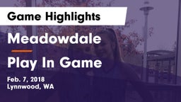 Meadowdale  vs Play In Game  Game Highlights - Feb. 7, 2018
