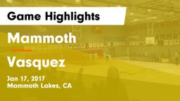 Mammoth  vs Vasquez  Game Highlights - Jan 17, 2017