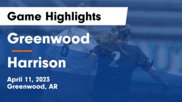 Greenwood  vs Harrison  Game Highlights - April 11, 2023
