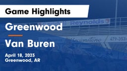 Greenwood  vs Van Buren  Game Highlights - April 18, 2023