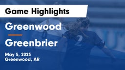 Greenwood  vs Greenbrier  Game Highlights - May 5, 2023