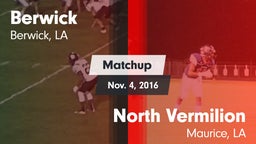 Matchup: Berwick  vs. North Vermilion  2016