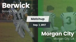 Matchup: Berwick  vs. Morgan City  2017