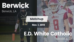 Matchup: Berwick  vs. E.D. White Catholic  2019