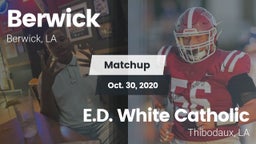 Matchup: Berwick  vs. E.D. White Catholic  2020
