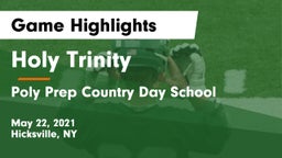 Holy Trinity  vs Poly Prep Country Day School Game Highlights - May 22, 2021