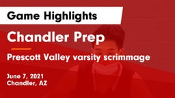 Chandler Prep  vs Prescott Valley varsity scrimmage  Game Highlights - June 7, 2021