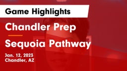 Chandler Prep  vs Sequoia Pathway Game Highlights - Jan. 12, 2023
