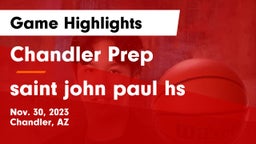 Chandler Prep  vs saint john paul hs Game Highlights - Nov. 30, 2023