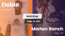 Matchup: Dobie  vs. Morton Ranch  2017