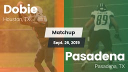 Matchup: Dobie  vs. Pasadena  2019