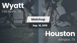 Matchup: Wyatt  vs. Houston  2016