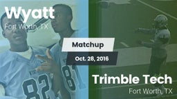 Matchup: Wyatt  vs. Trimble Tech  2016