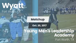 Matchup: Wyatt  vs. Young Men's Leadership Academy 2017