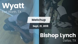 Matchup: Wyatt  vs. Bishop Lynch  2018