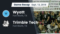 Recap: Wyatt  vs. Trimble Tech  2018