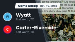Recap: Wyatt  vs. Carter-Riverside  2018