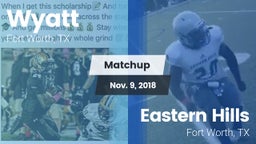 Matchup: Wyatt  vs. Eastern Hills  2018