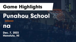 Punahou School vs na Game Highlights - Dec. 7, 2023