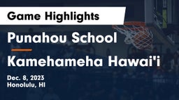Punahou School vs Kamehameha Hawai'i  Game Highlights - Dec. 8, 2023