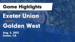 Exeter Union  vs Golden West  Game Highlights - Aug. 5, 2023
