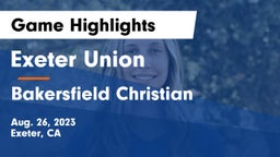 Exeter Union  vs Bakersfield Christian  Game Highlights - Aug. 26, 2023