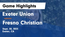 Exeter Union  vs Fresno Christian Game Highlights - Sept. 30, 2023