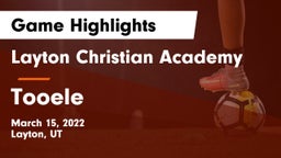 Layton Christian Academy  vs Tooele  Game Highlights - March 15, 2022