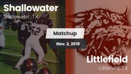 Matchup: Shallowater High vs. Littlefield  2018