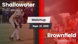 Matchup: Shallowater High vs. Brownfield  2019