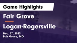 Fair Grove  vs Logan-Rogersville  Game Highlights - Dec. 27, 2023