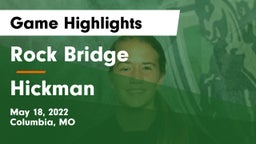 Rock Bridge  vs Hickman  Game Highlights - May 18, 2022