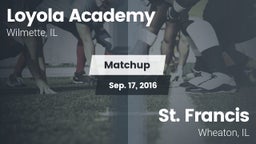 Matchup: Loyola Academy High vs. St. Francis  2016