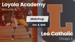 Matchup: Loyola Academy High vs. Leo Catholic  2016