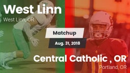 Matchup: West Linn High vs. Central Catholic , OR 2018