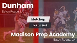 Matchup: Dunham  vs. Madison Prep Academy 2016