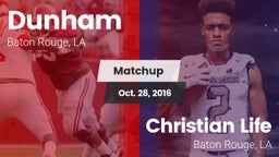 Matchup: Dunham  vs. Christian Life  2016