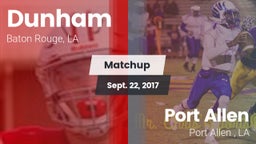 Matchup: Dunham  vs. Port Allen  2017